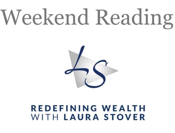 Weekend Reading Redefining Wealth With Laura Stover