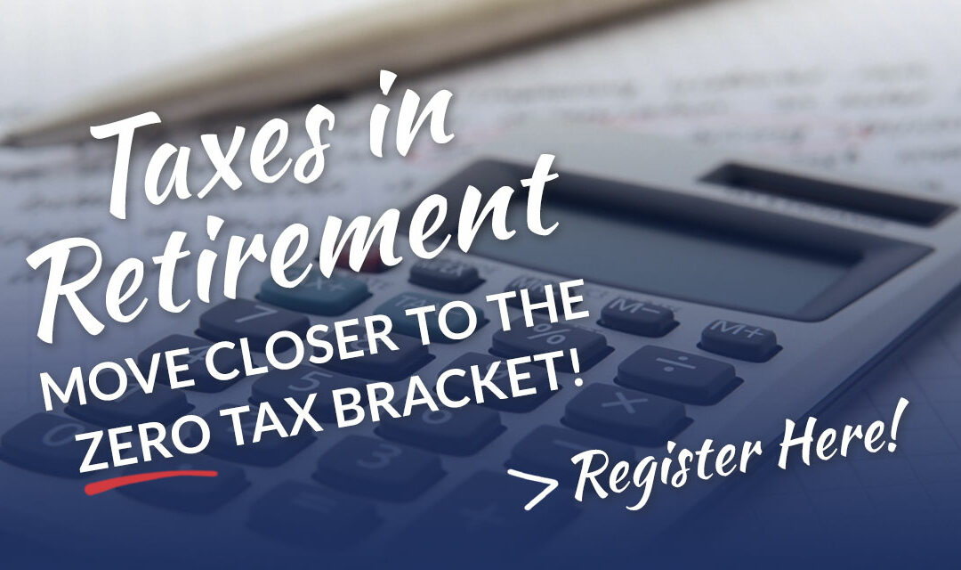 Taxes in Retirement Move Close to the Zero Tax Bracket