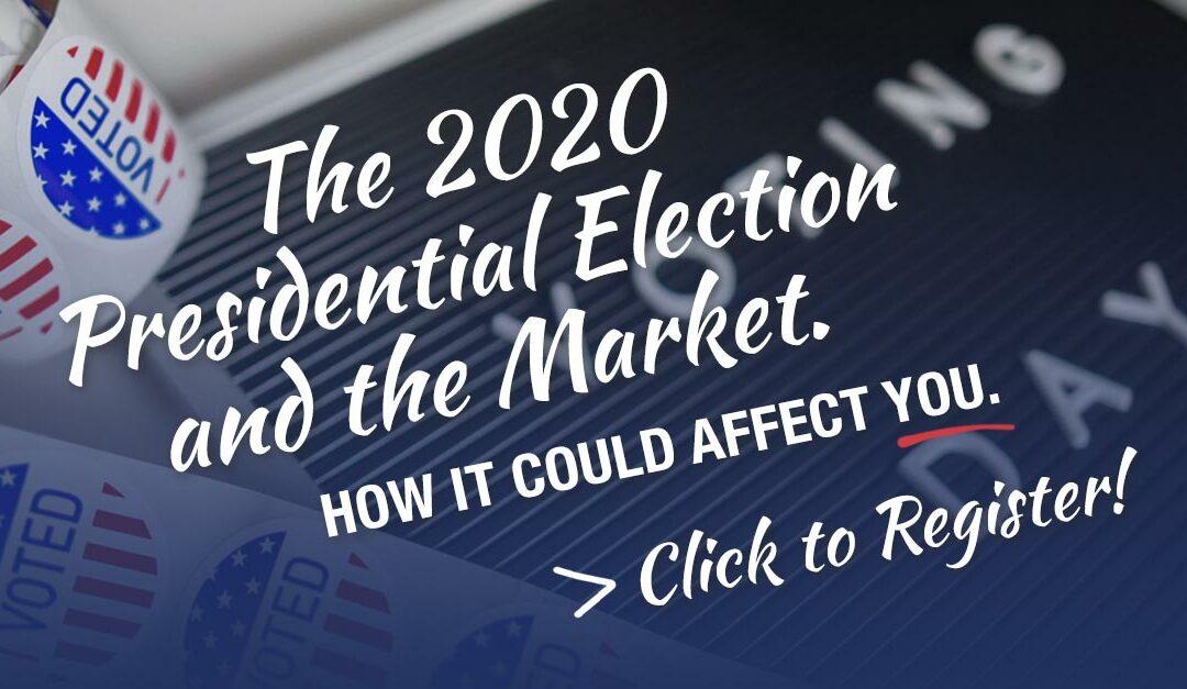 The 2020 Presidential Election and The Market. How it Could Affect You?