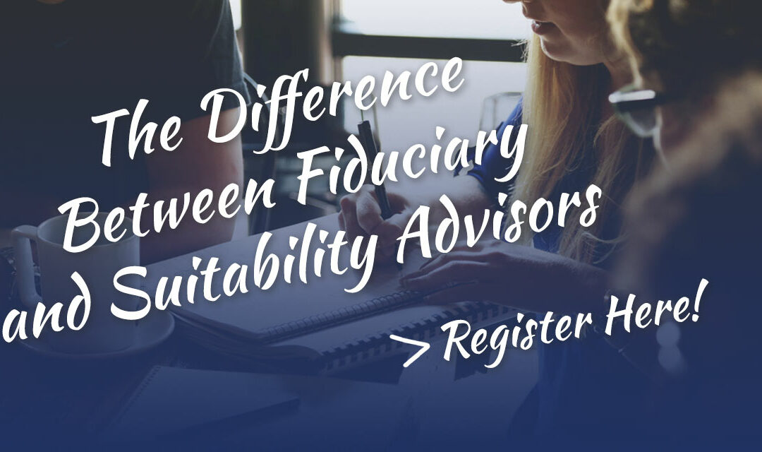 The Difference Between Fiduciary and Suitability Advisors