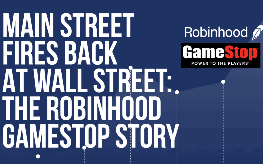 Main Street Fires Back at Wall Street: the Robinhood Gamestop Story